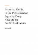 Essential Guide to the Public Sector Equality Duty: A Guide for Public Authorities (Scotland)